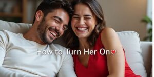 Read more about the article How to Turn On a Woman? (Without Sounding Like a YouTube Pickup Artist)